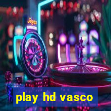 play hd vasco